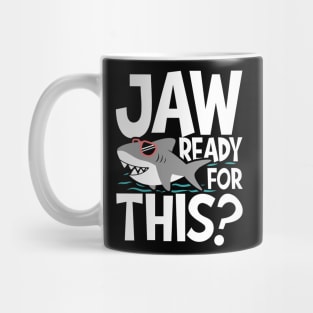 Jaw Ready For This - Cute Shark Mug